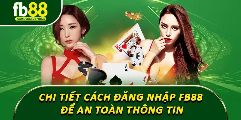 Chi tiết cách đăng nhập Fb88 để an toàn thông tin