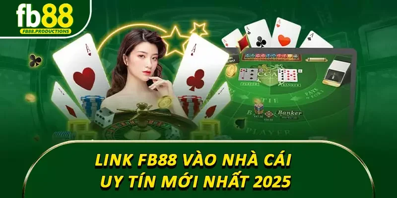 Link Fb88 vào nhà cái uy tín mới nhất 2025