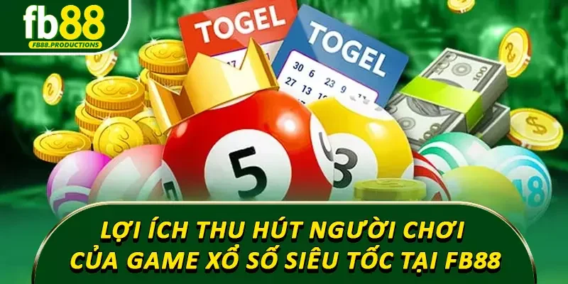 Lợi ích thu hút người chơi của game xổ số siêu tốc tại Fb88