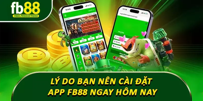 Lý do bạn nên cài đặt app Fb88 ngay hôm nay