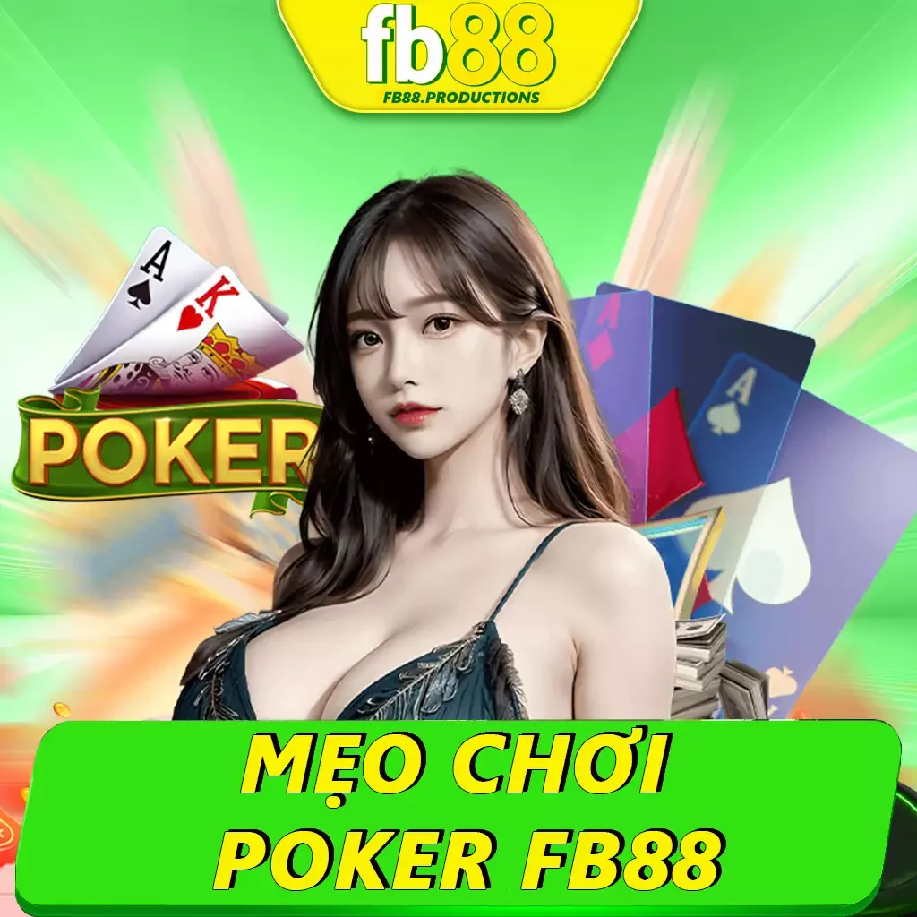 Mẹo Chơi Poker Fb88 Online Uy Tín Từ Cao Thủ Lâu Năm