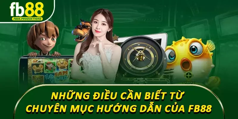 Những điều cần biết từ chuyên mục hướng dẫn của FB88