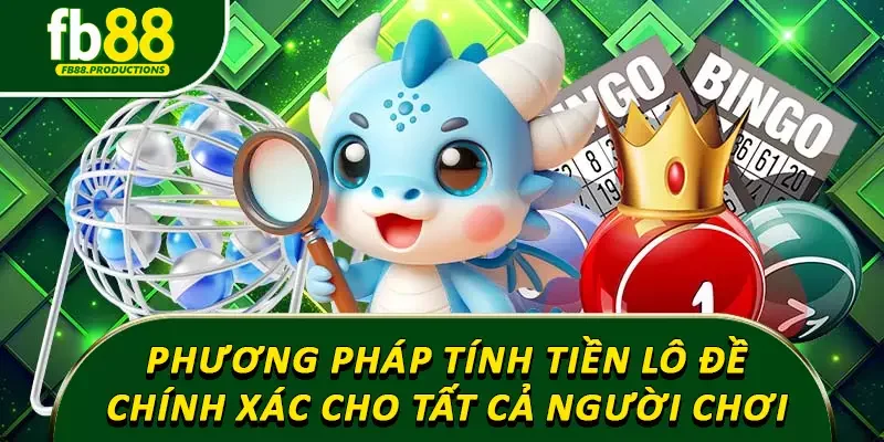 Phương pháp tính tiền lô đề chính xác cho tất cả người chơi
