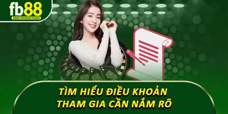 Tìm hiểu điều khoản tham gia cần nắm rõ